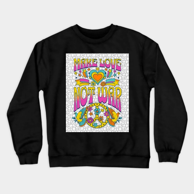 Make Love Not War - Hippie Peace Crewneck Sweatshirt by Oldetimemercan